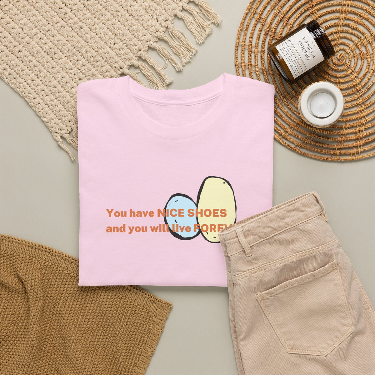Copy of You Have Nioce Shoes And You Will Live Forever! Shirt