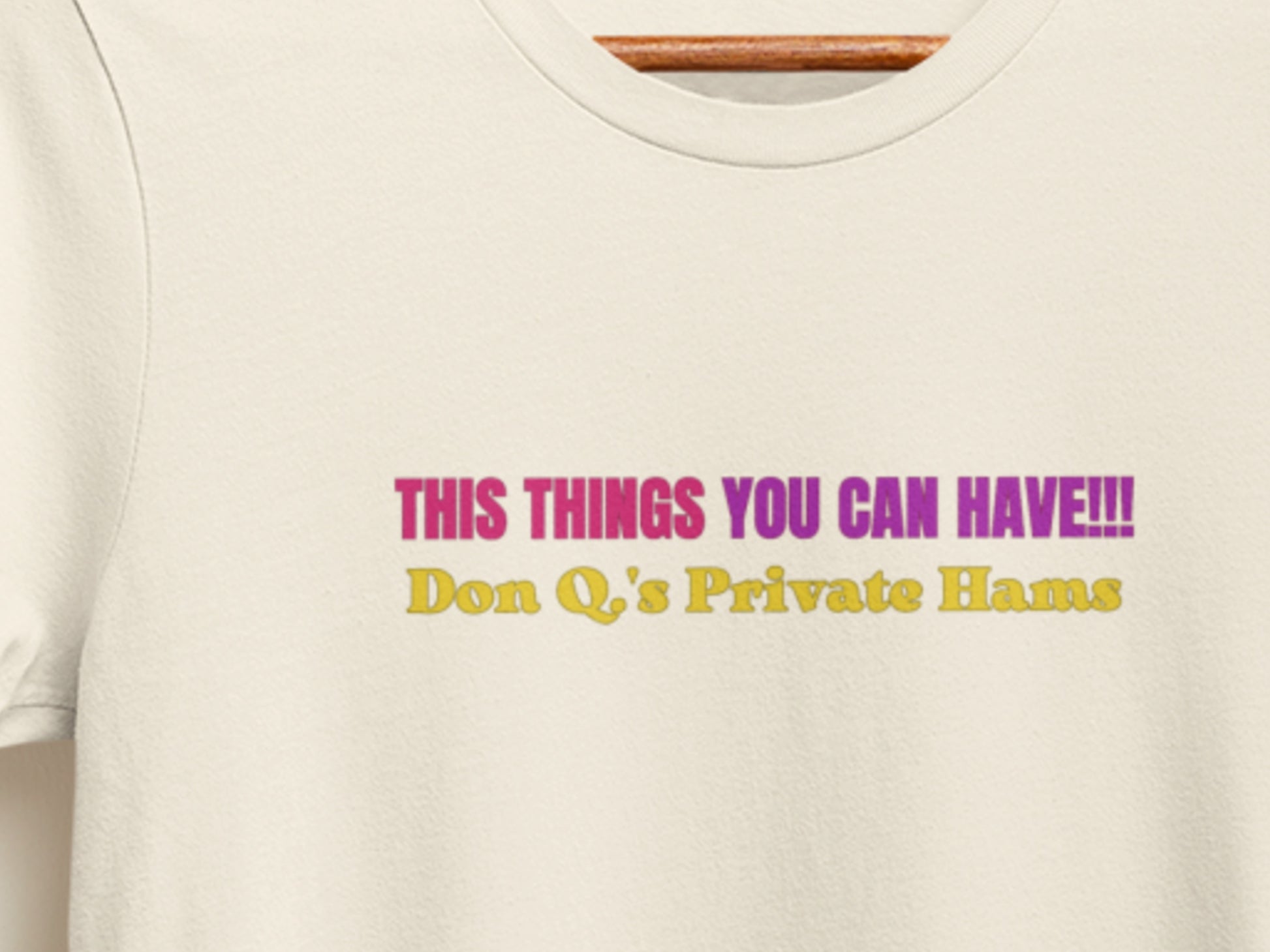 DQ.This-things-you-can-have.natural.t-shirt.