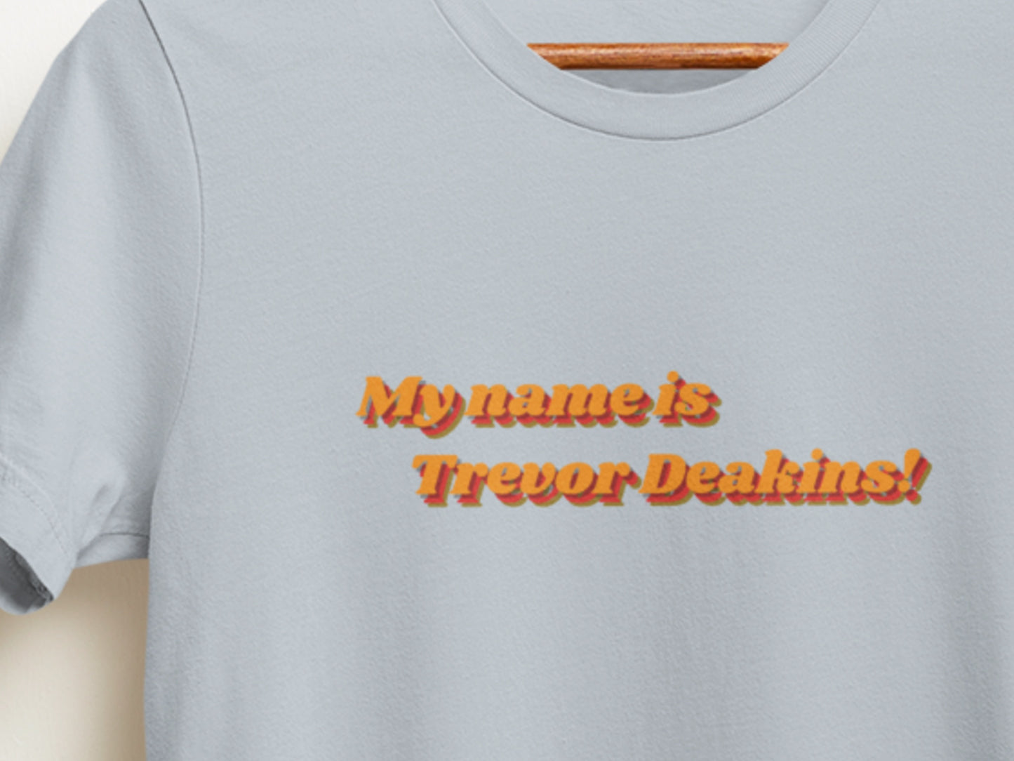 My-Name-Is-Trevor-Deakins.t-shirt.light-blue.