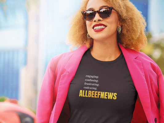 Engaging. Confusing. Frustrating. Endearing., All Beef News Black T-Shirt.