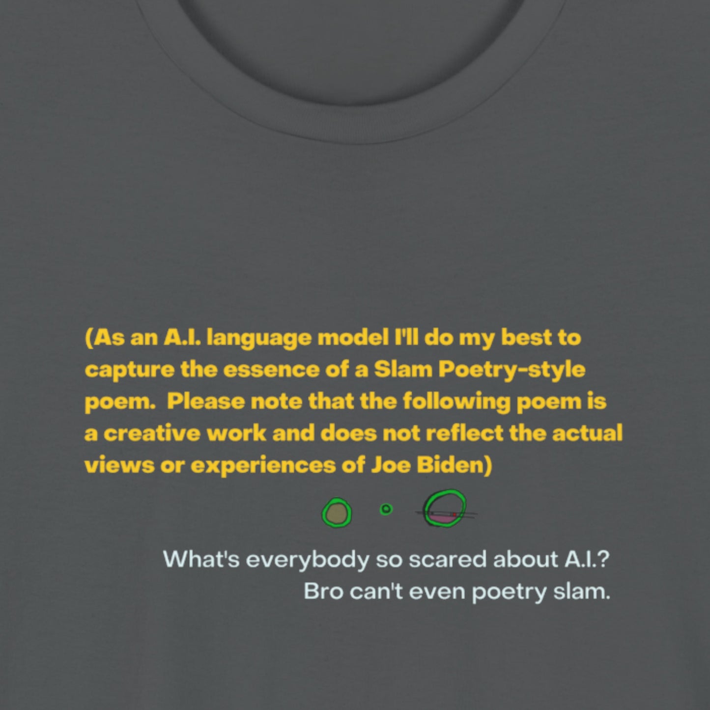 Dark t-shirt with yellow text mimicking a Slam Poetry-style poem, featuring a humorous take on AI and poetry.