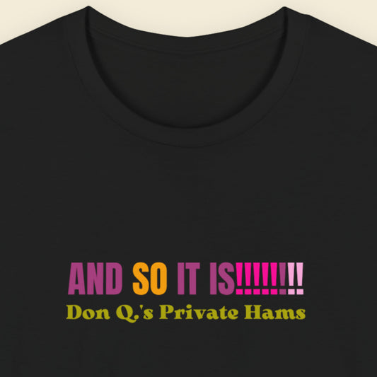 Black t-shirt with multicolored 'and so it is!!!!!!!!' text on a beige background.