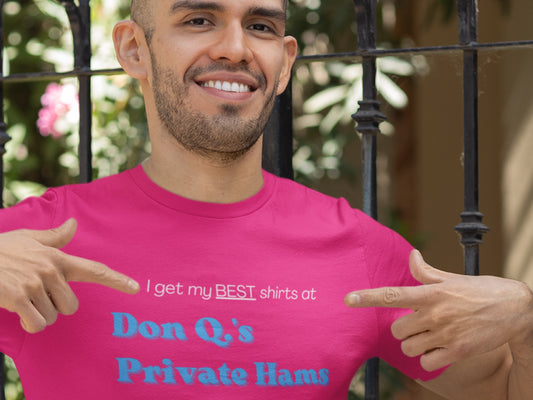 I Get My BEST Shirts At Don Q.s Private Hams Charity Pink T-Shirt - Blue Text.