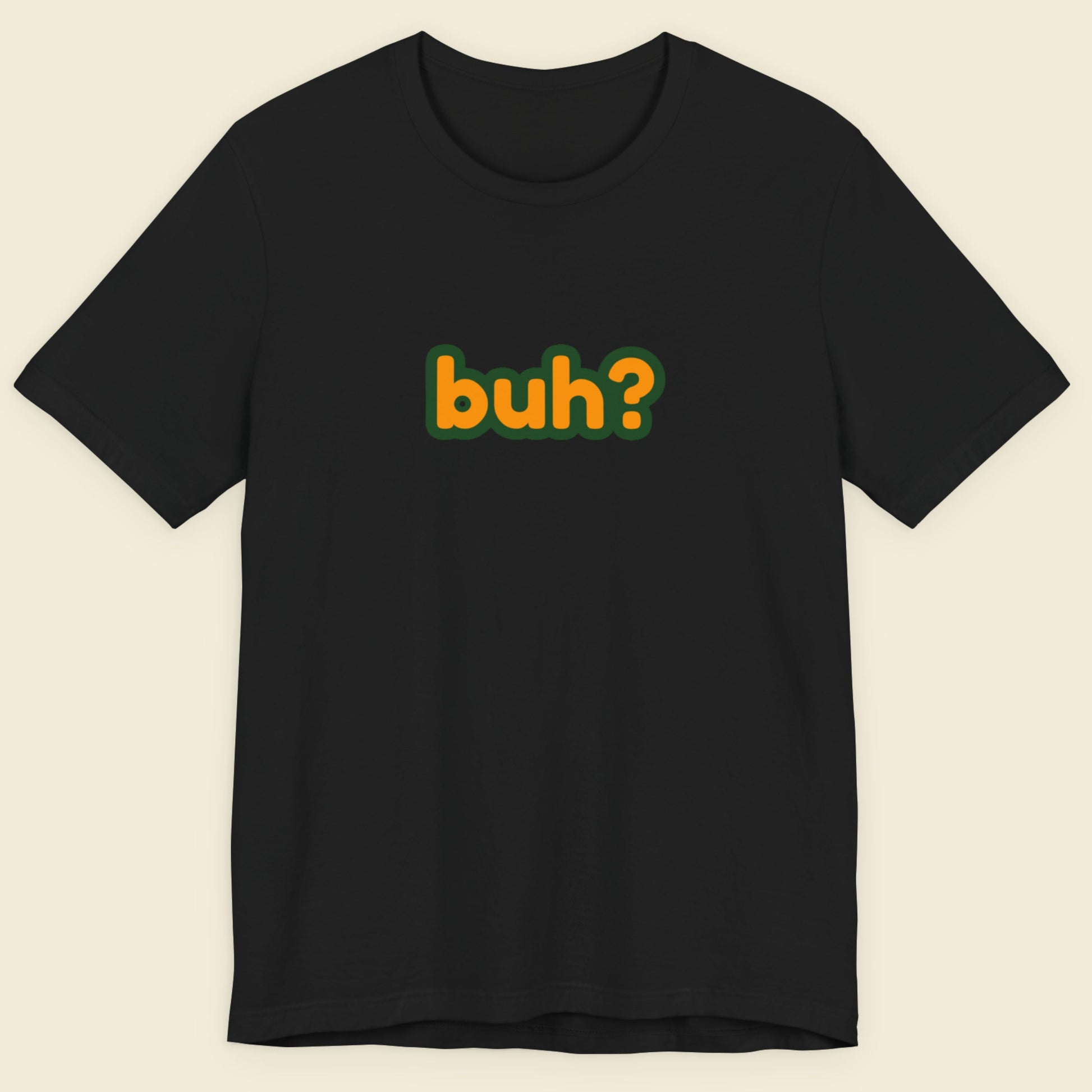 Black t-shirt with multicolored 'buh?' text on a beige background.