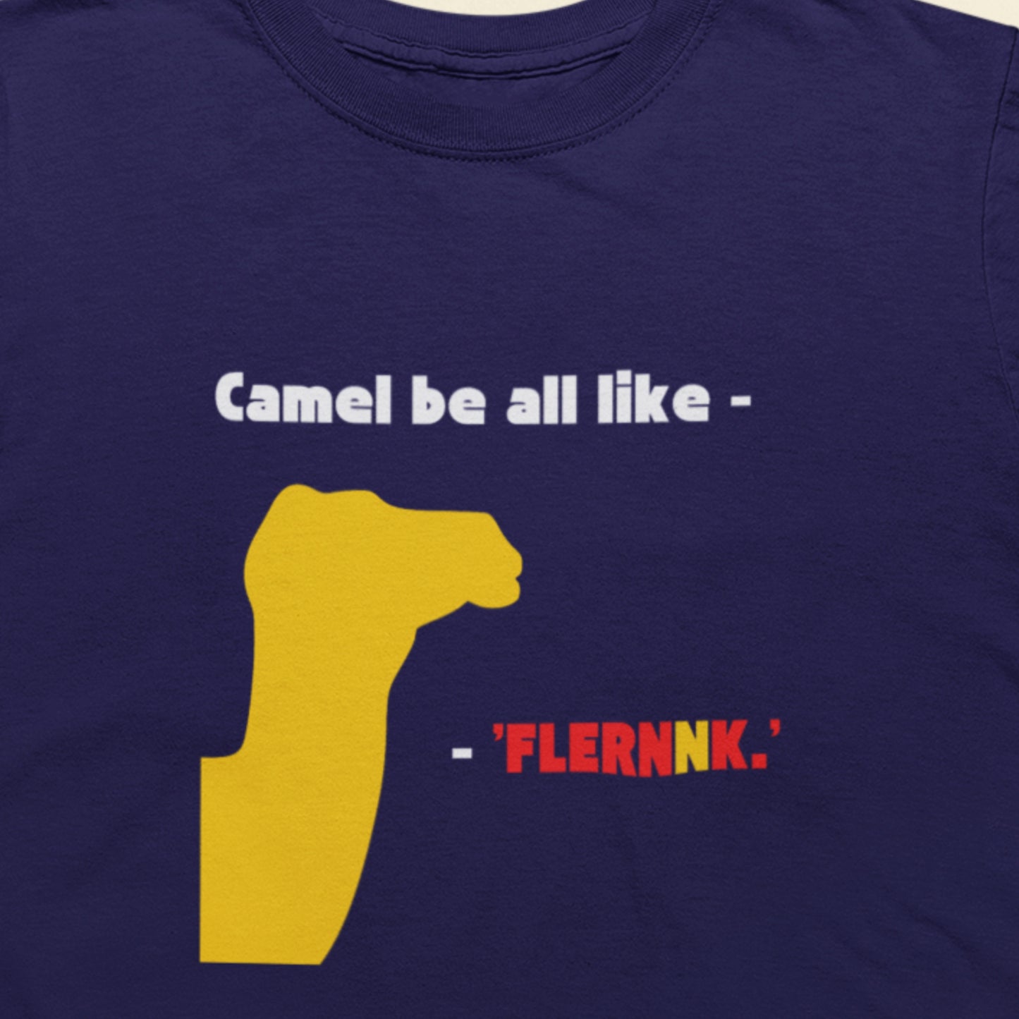 Camel Be All Like - 'Flernnk.' - Graphic T-Shirt