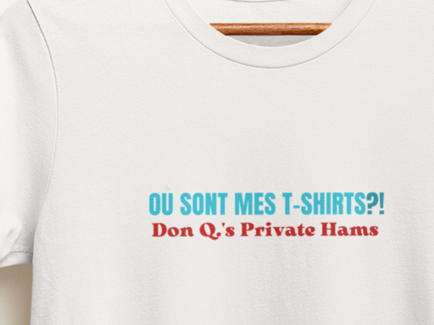 Ou Sont Mes Tshirts?!, Don Q.'s Private Hams White T-Shirt.