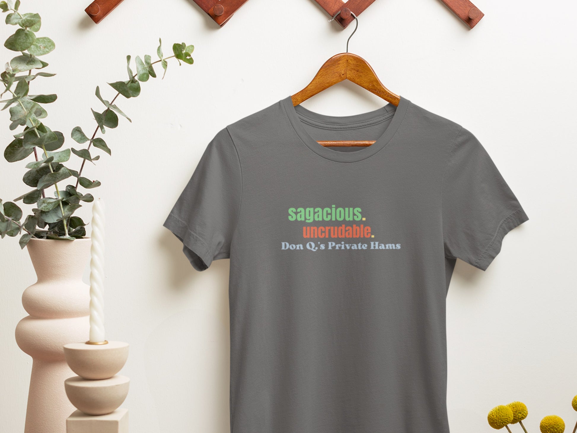 Sagacious. Uncrudable., Don Q.s Private Hams Asphalt T-Shirt.