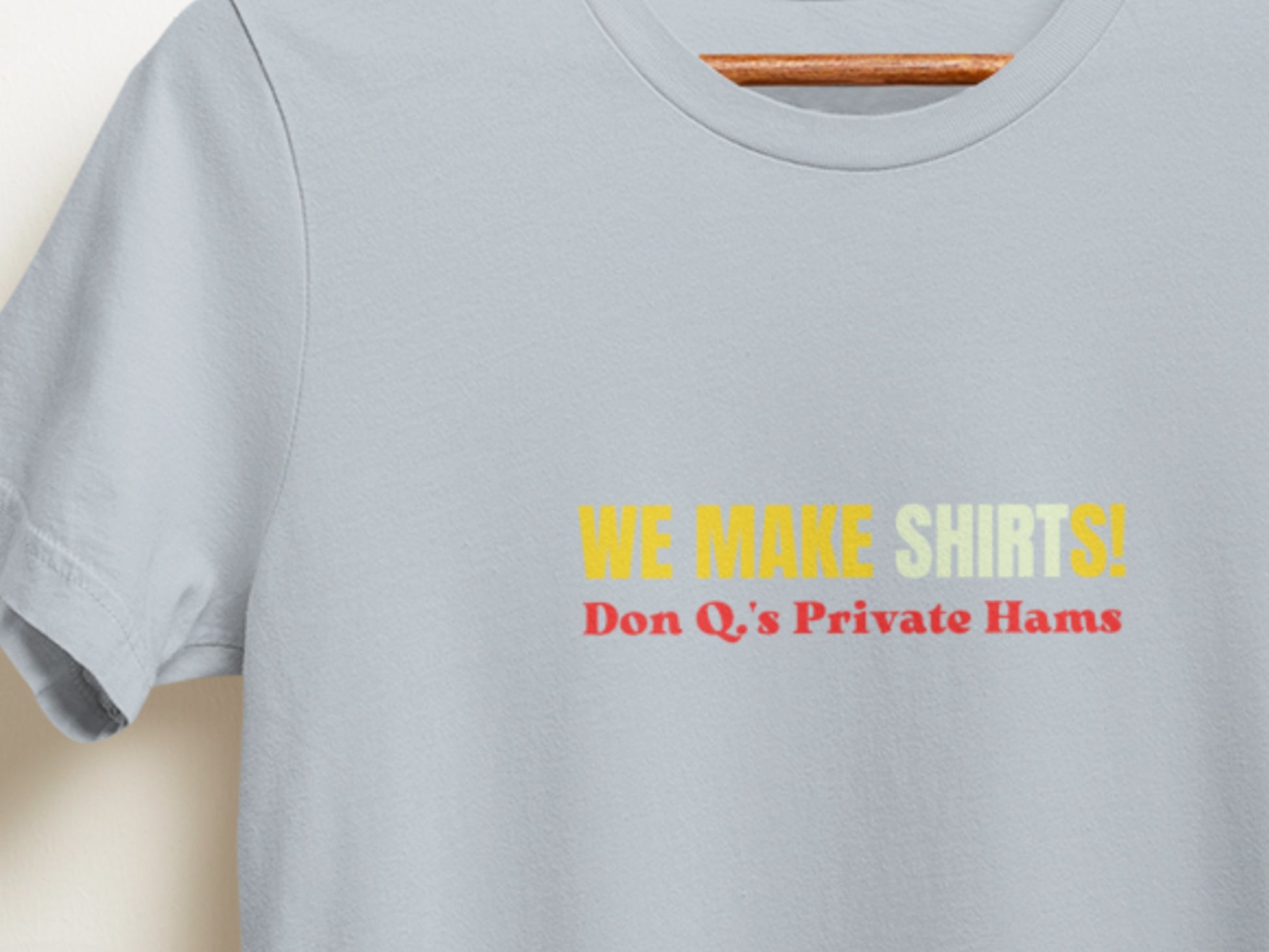 We Make Shirts!, Don Q.'s Private Hams Light Blue T-Shirt.