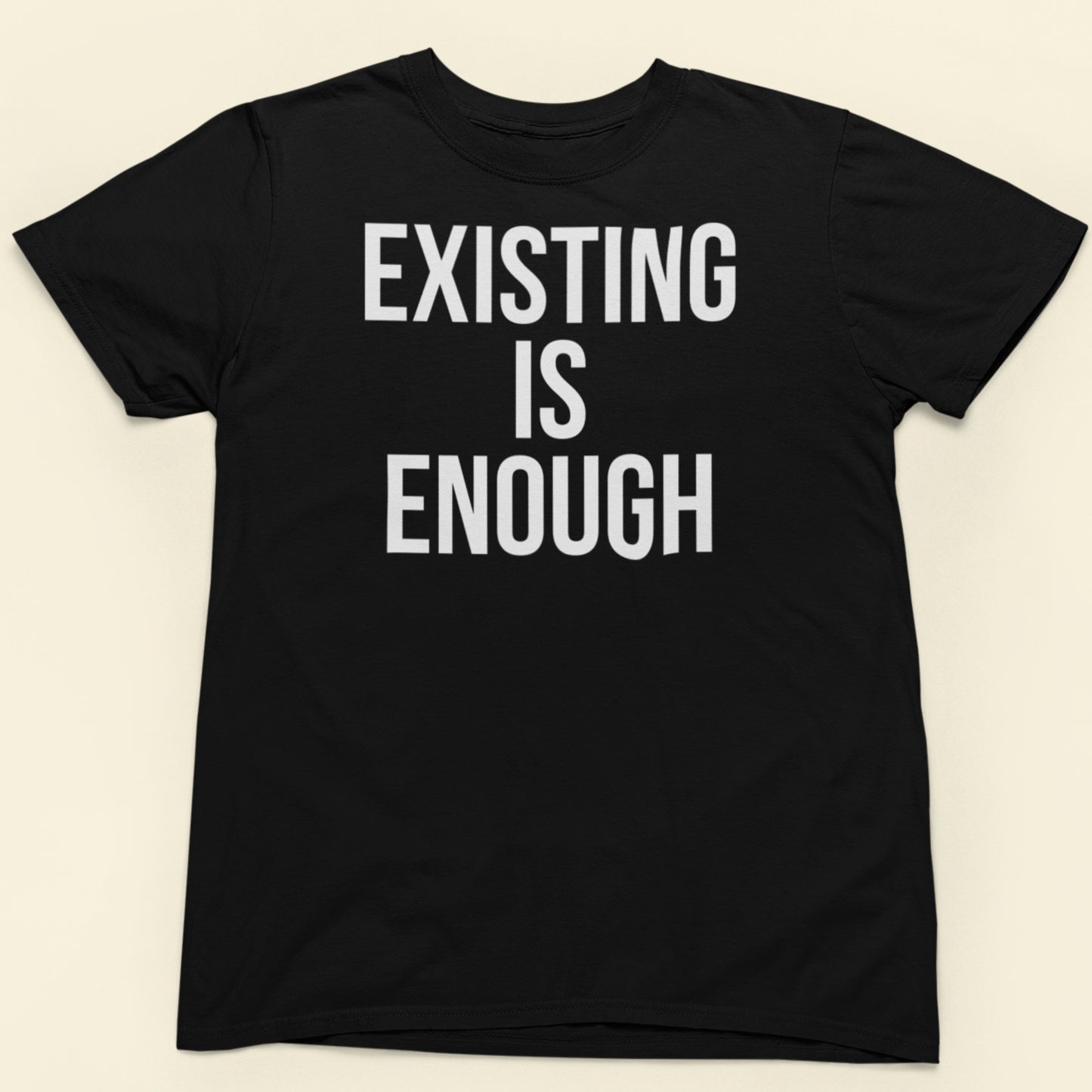 Existing is enough text t-shirt black minimalist design