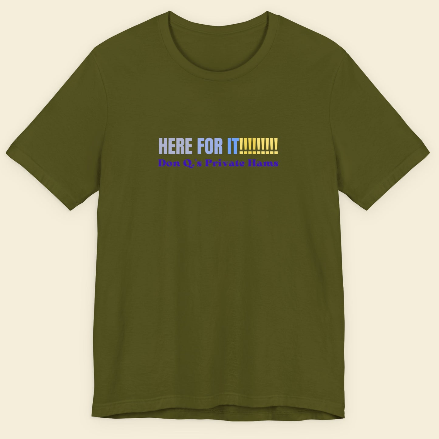 Here For It!!!!!!!, Don Q.'s Private Hams - Graphic T-Shirt