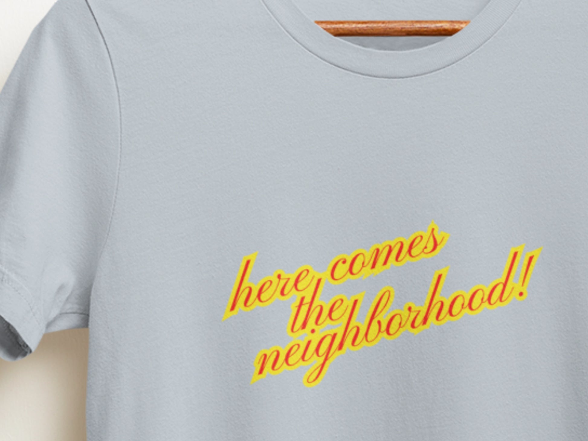 Here Comes The Neighborhood! Light Blue T-Shirt.