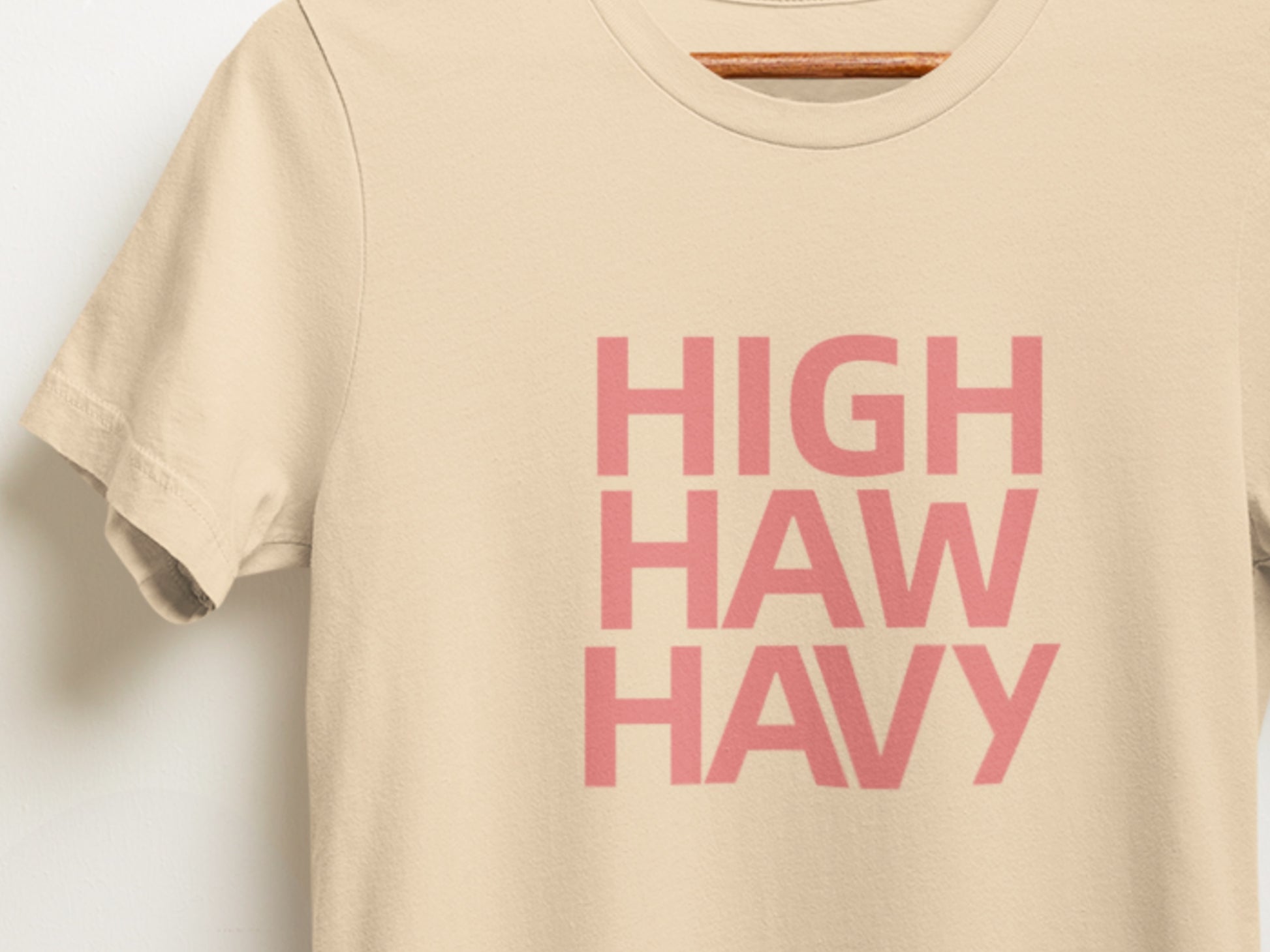 High Haw Havy Soft Cream T-Shirt.