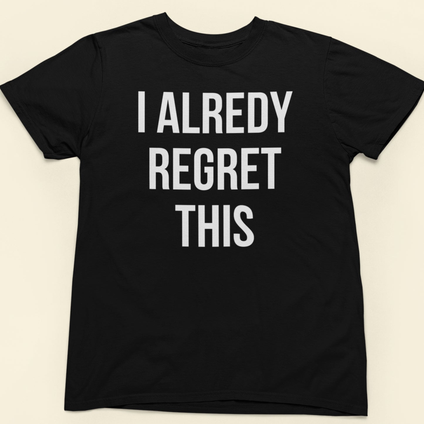 I already regret this text t-shirt black minimalist design