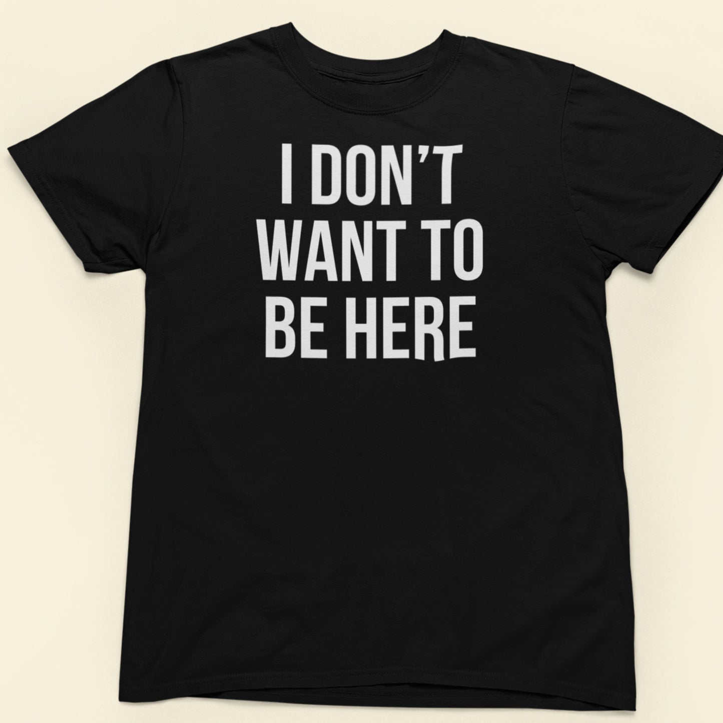 I don't want to be here text t-shirt black minimalist design