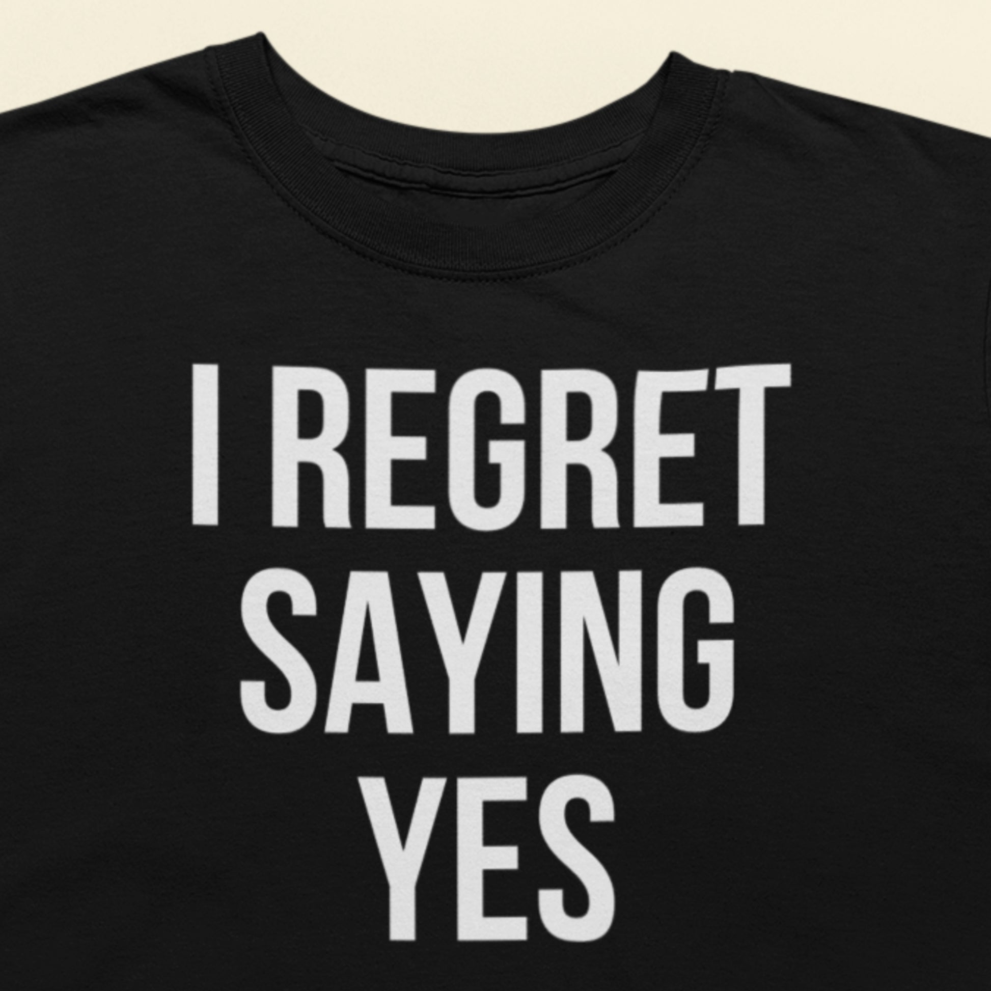 I regret saying yes text t-shirt black minimalist design closeup