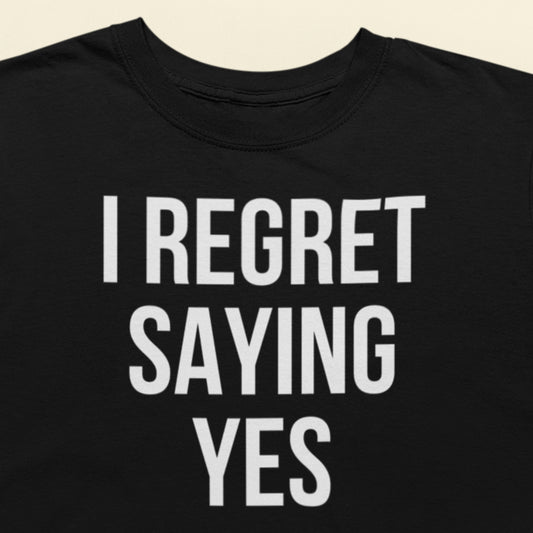 I regret saying yes text t-shirt black minimalist design closeup