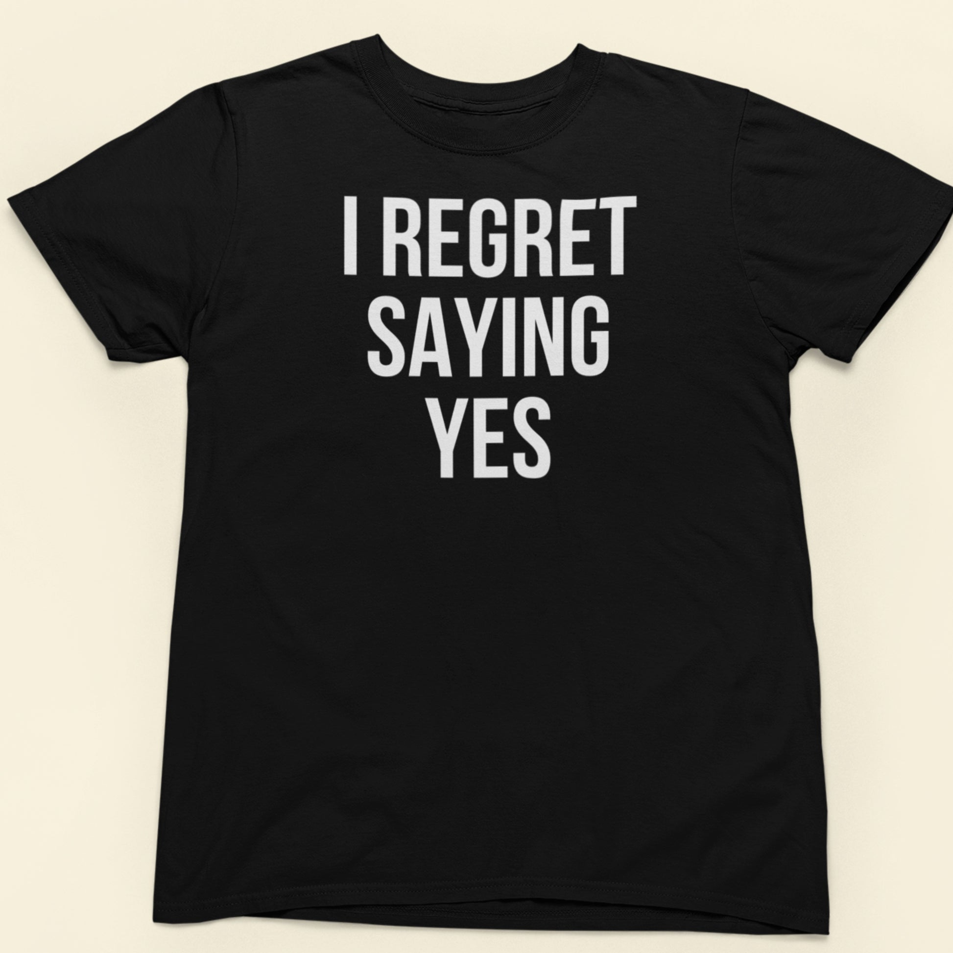 I regret saying yes text t-shirt black minimalist design