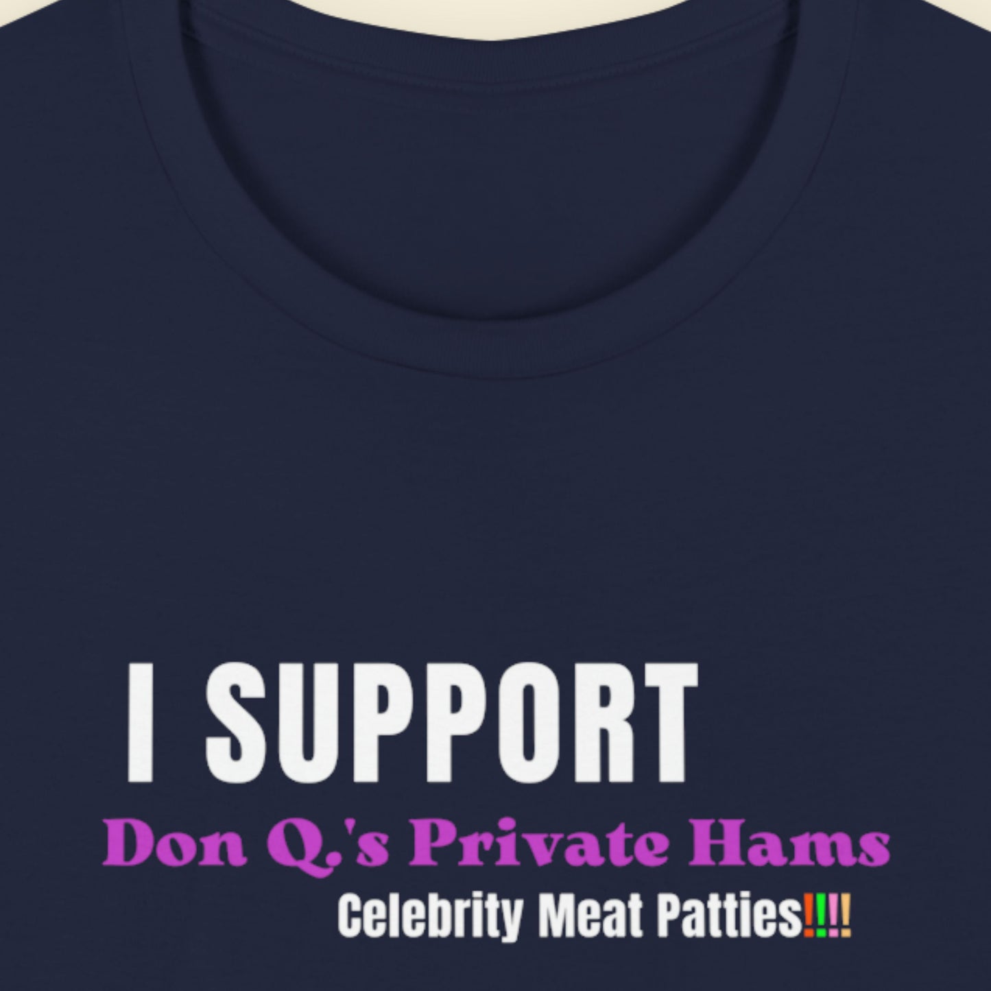 Navy blue t-shirt with text 'I SUPPORT Don Q's Private Hams Celebrity Meat Patties!!!'