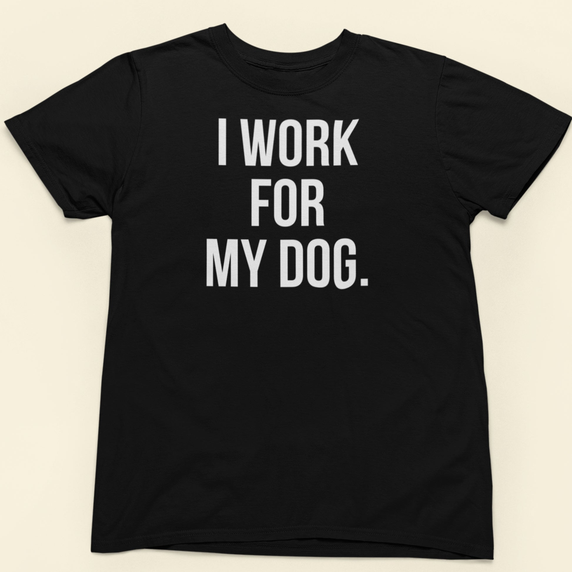 I work for my dog text t-shirt black dog lover design