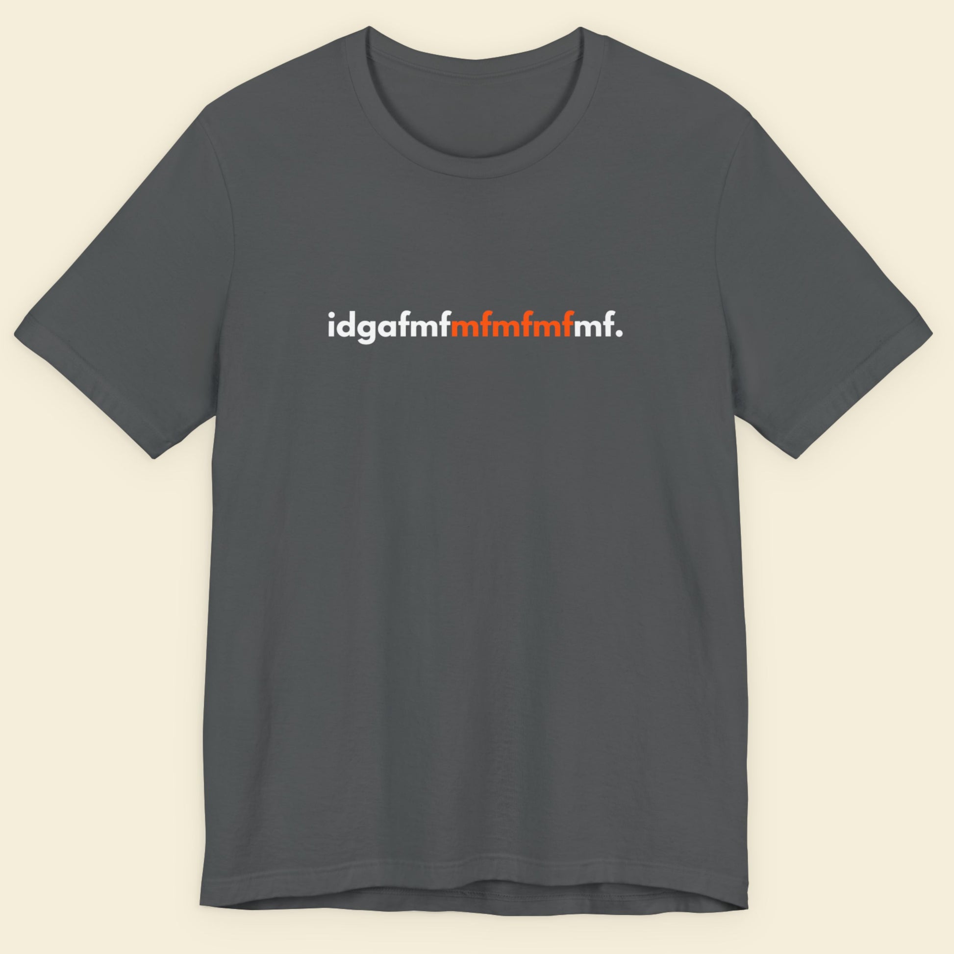 Gray t-shirt with 'idgafmfmfmfmfmf.' text on a beige background.