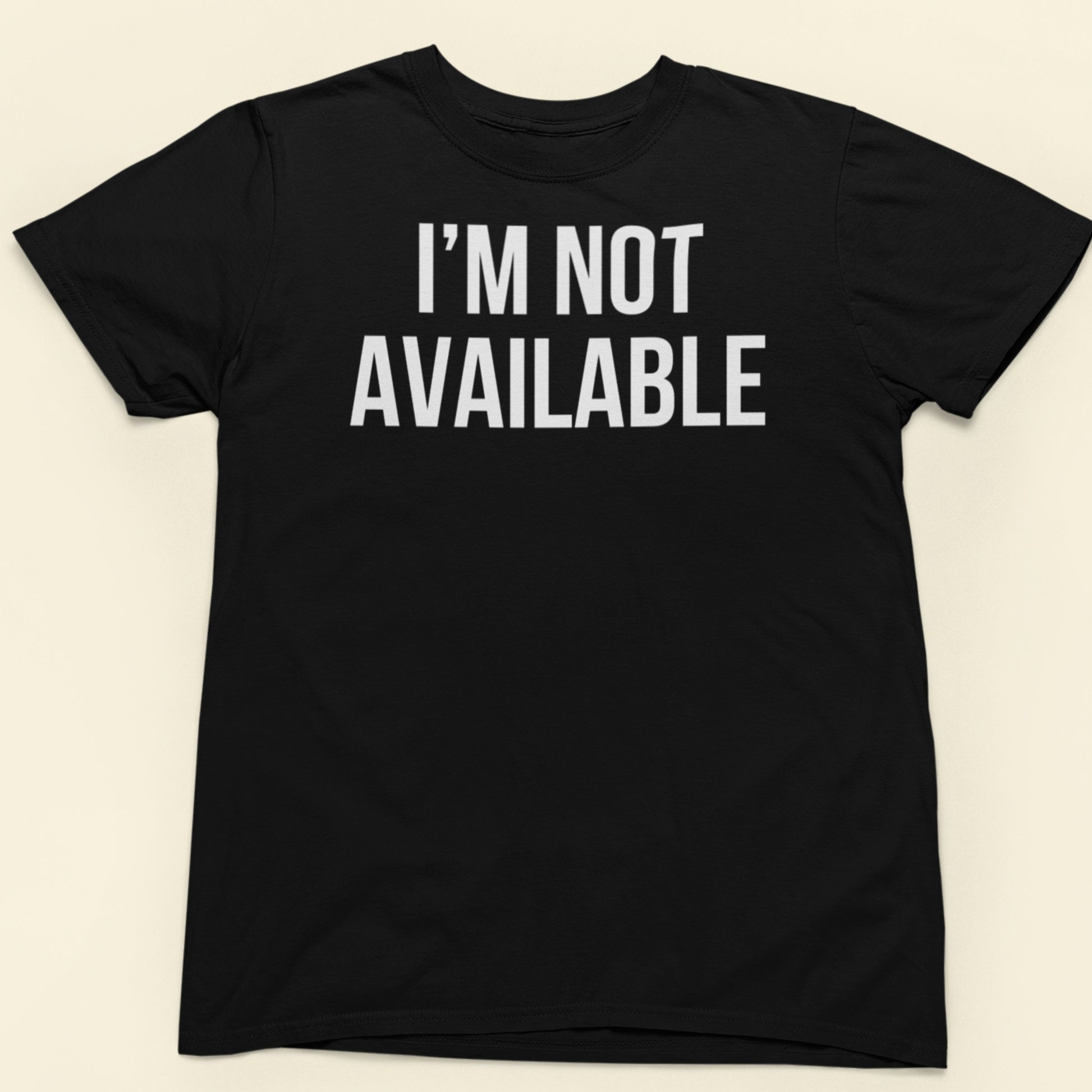 I'm not available text t-shirt black minimalist design