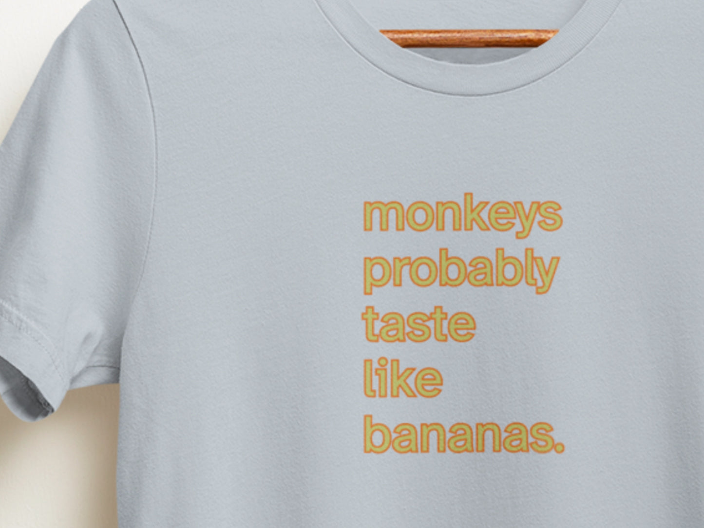 monkeys-probably-taste-like-bananas.light-blue.t-shirt.