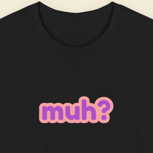 Black t-shirt with multicolored 'muh?' text on a beige background.