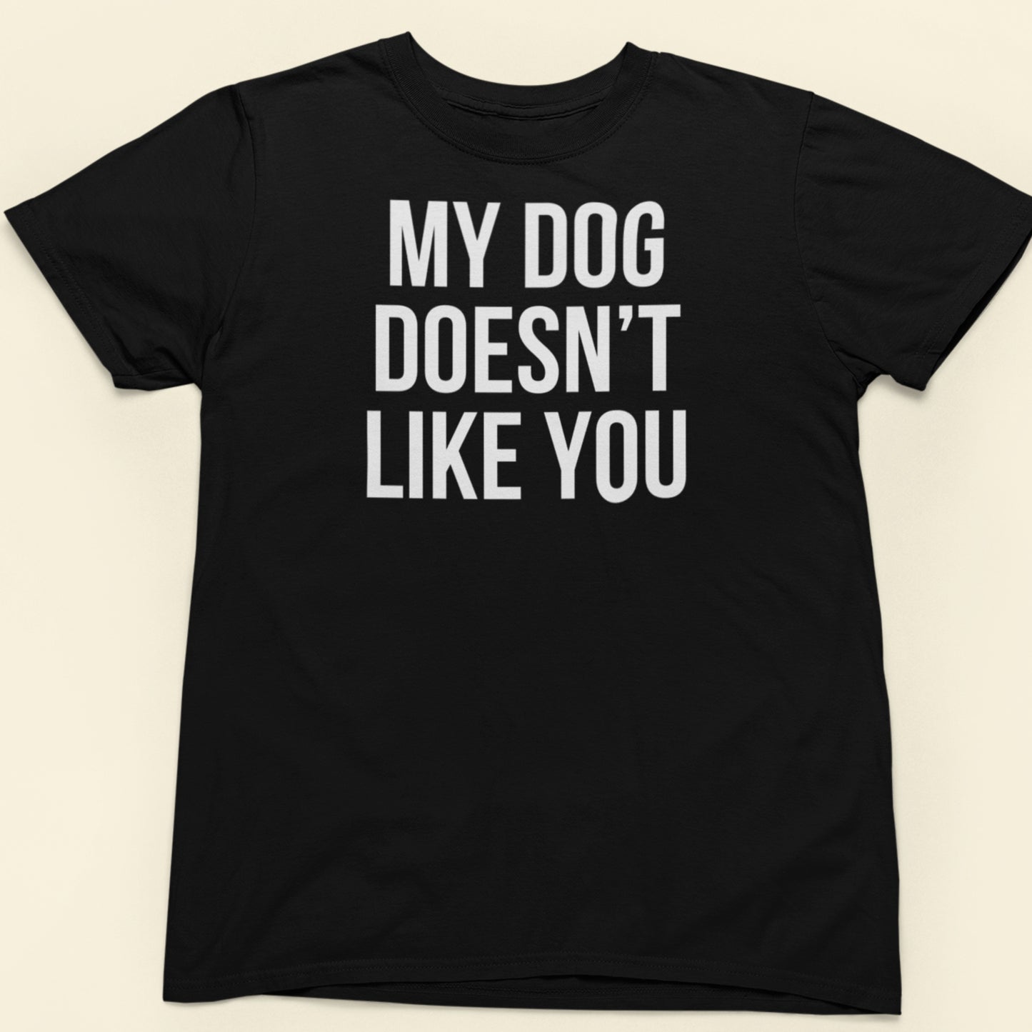 My dog doesn't like you  text t-shirt black minimalist design