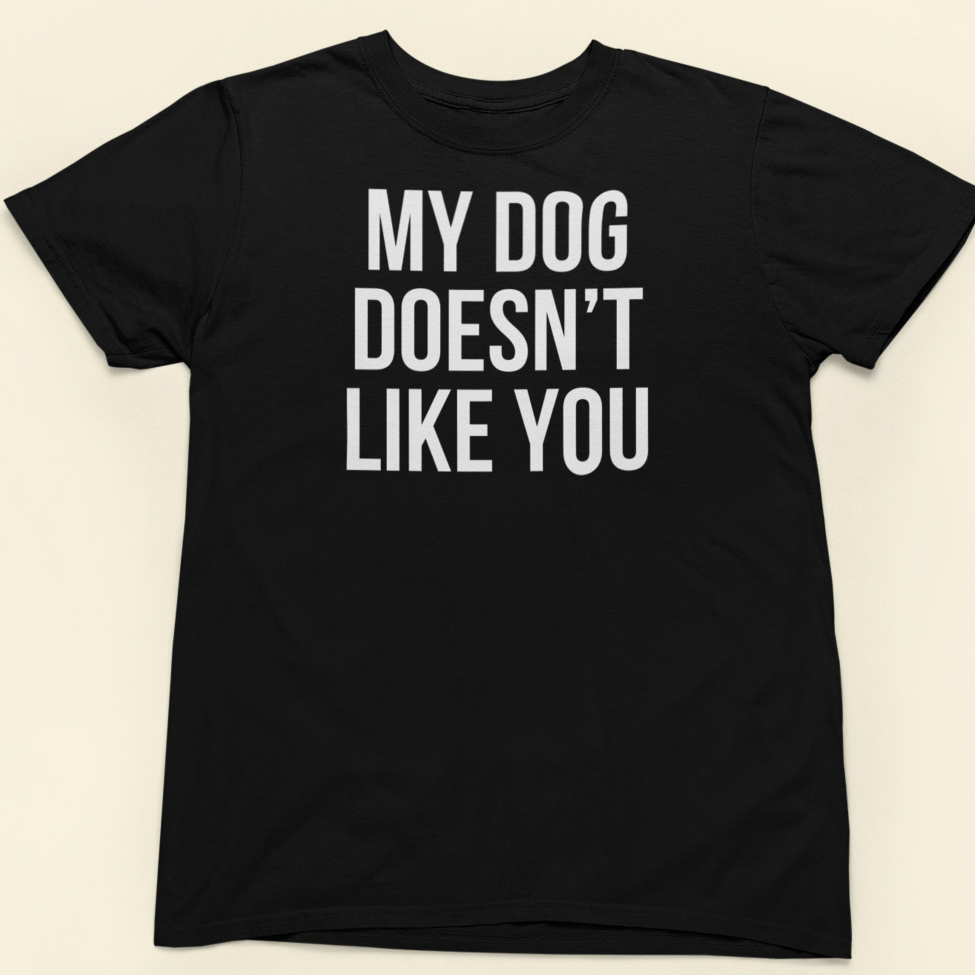 My dog doesn't like you  text t-shirt black minimalist design