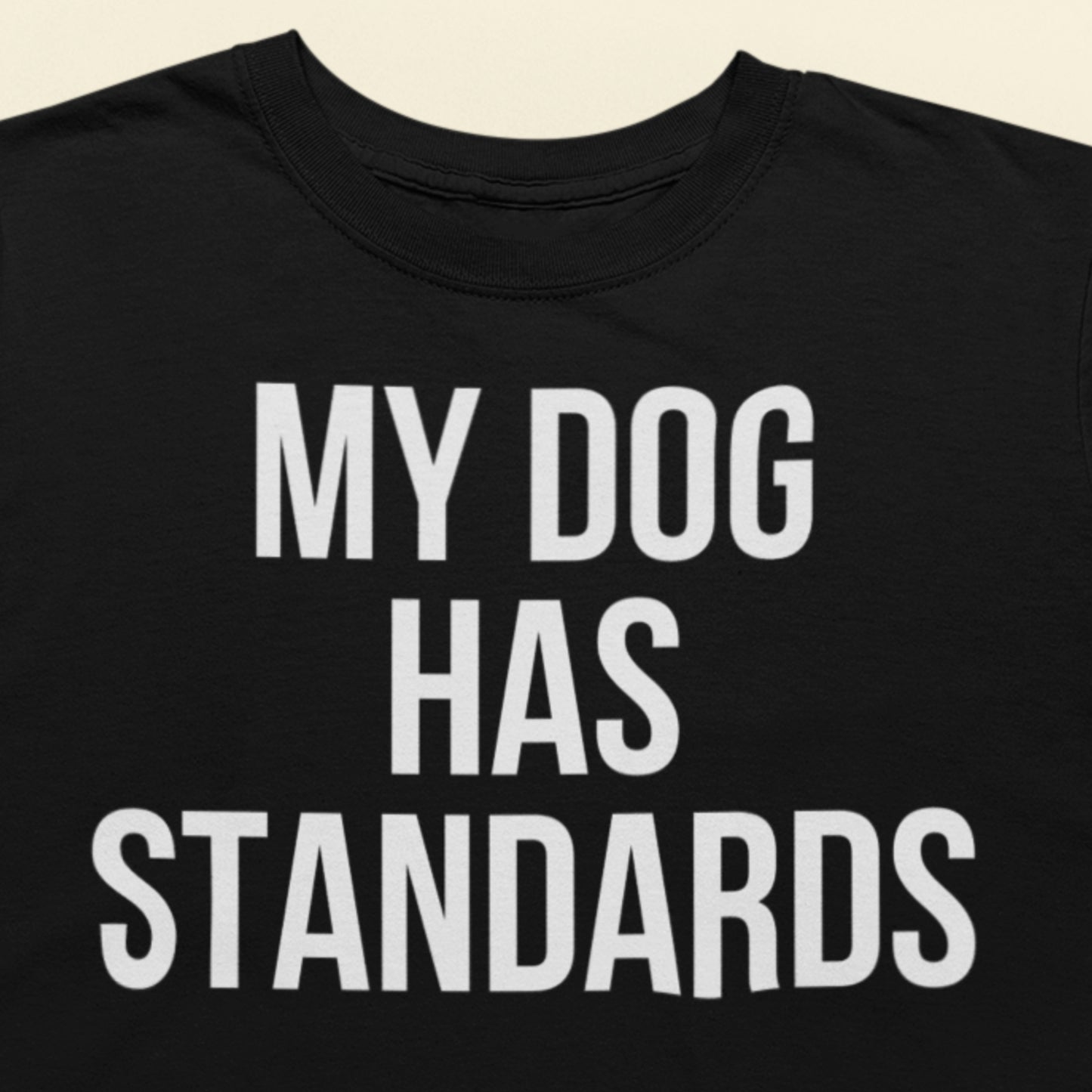 My Dog Has Standards text t-shirt black dog lover design