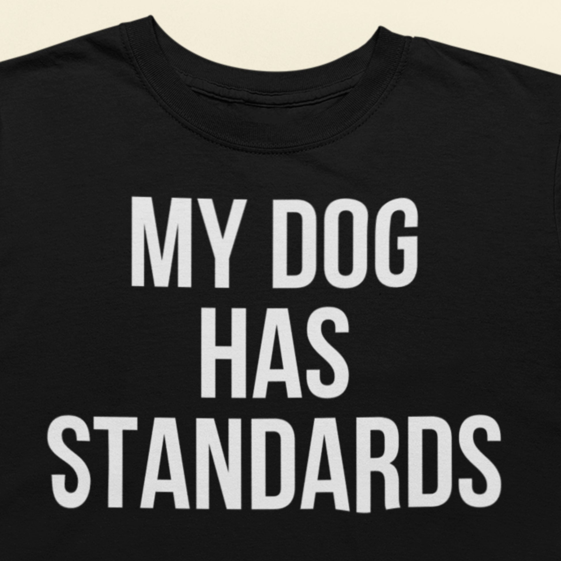 My Dog Has Standards text t-shirt black dog lover design