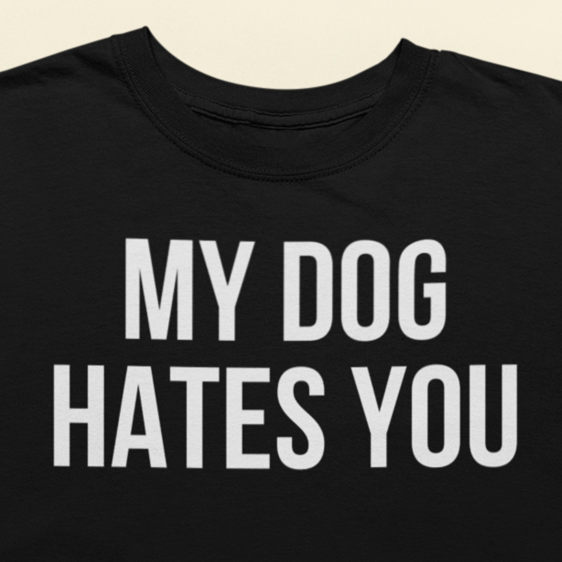 My dog hates you funny dog lover t-shirt black minimalist text design closeup