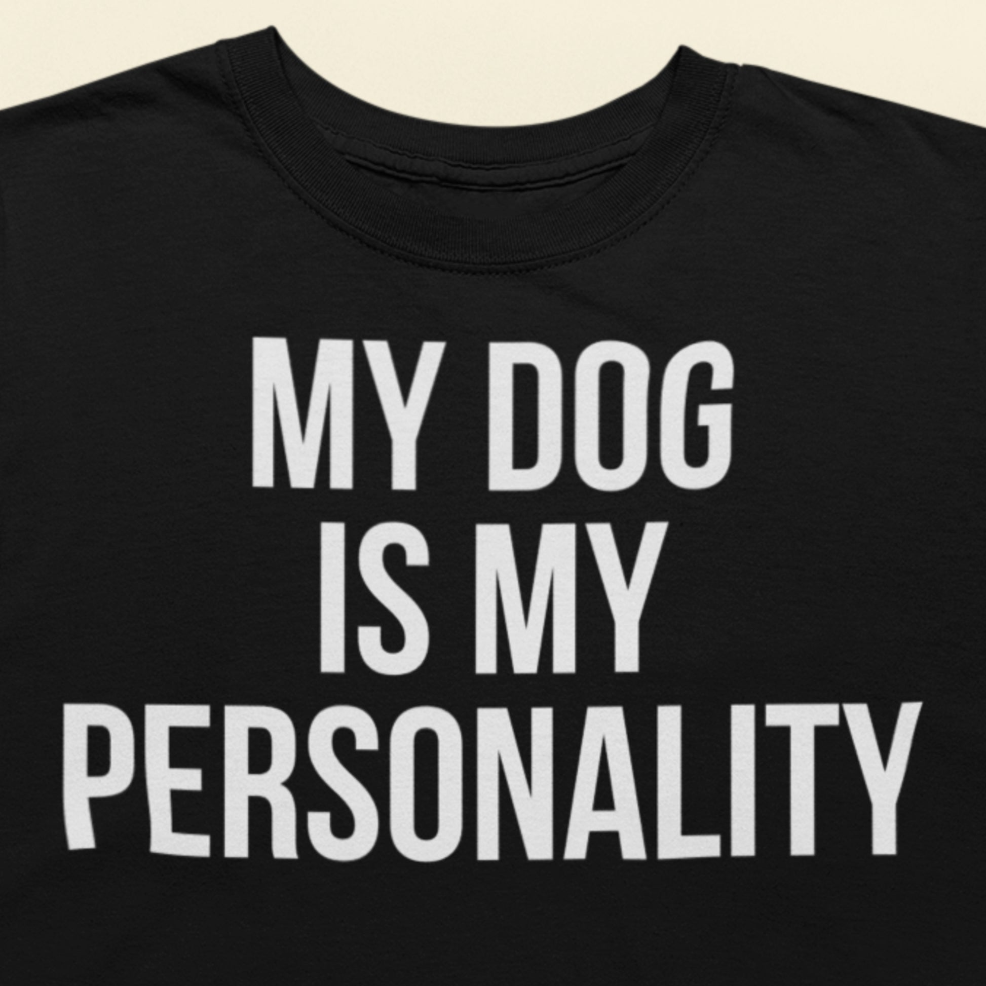 My dog is my personality text t-shirt black minimalist design closeup