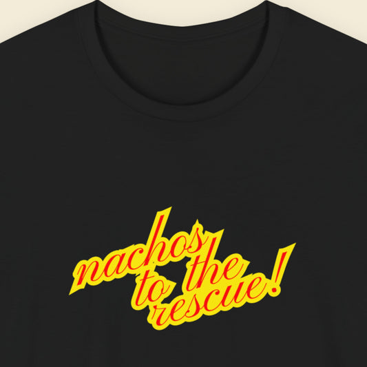 Black t-shirt with multicolored 'nachos to the rescue!' text on a beige background.
