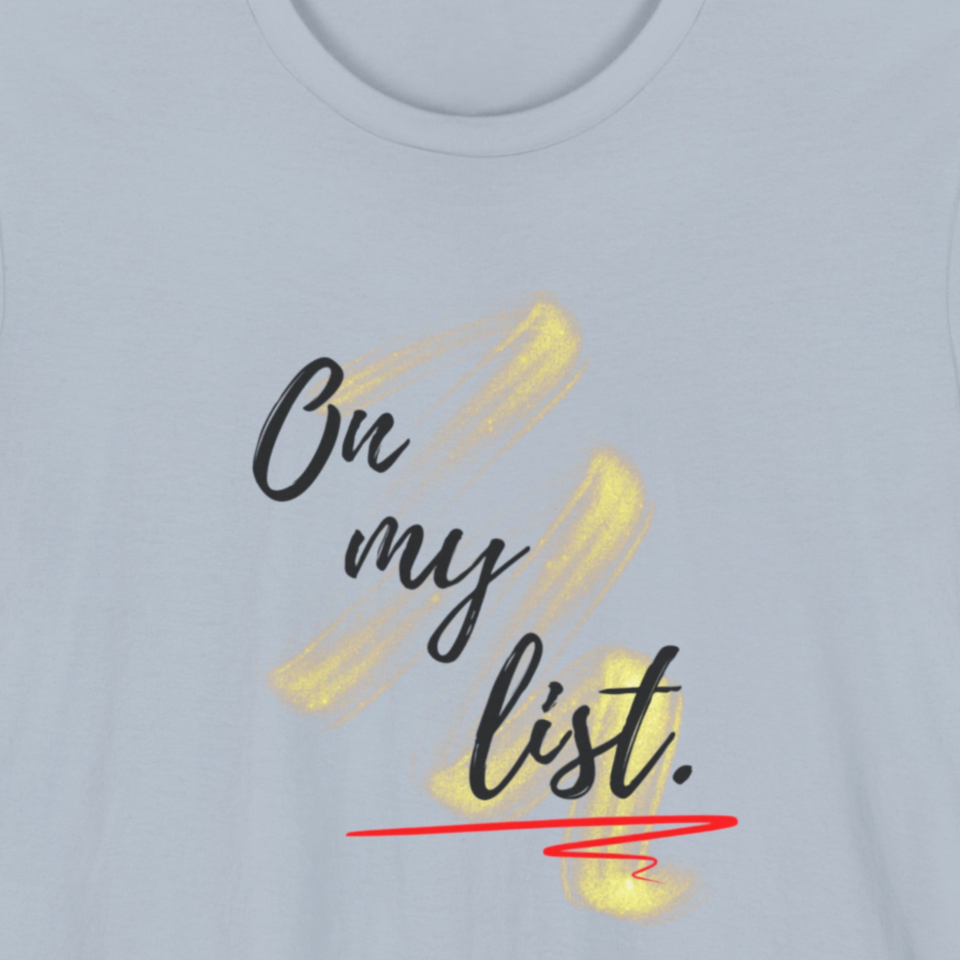 Light blue t-shirt with 'On my list.' text design.