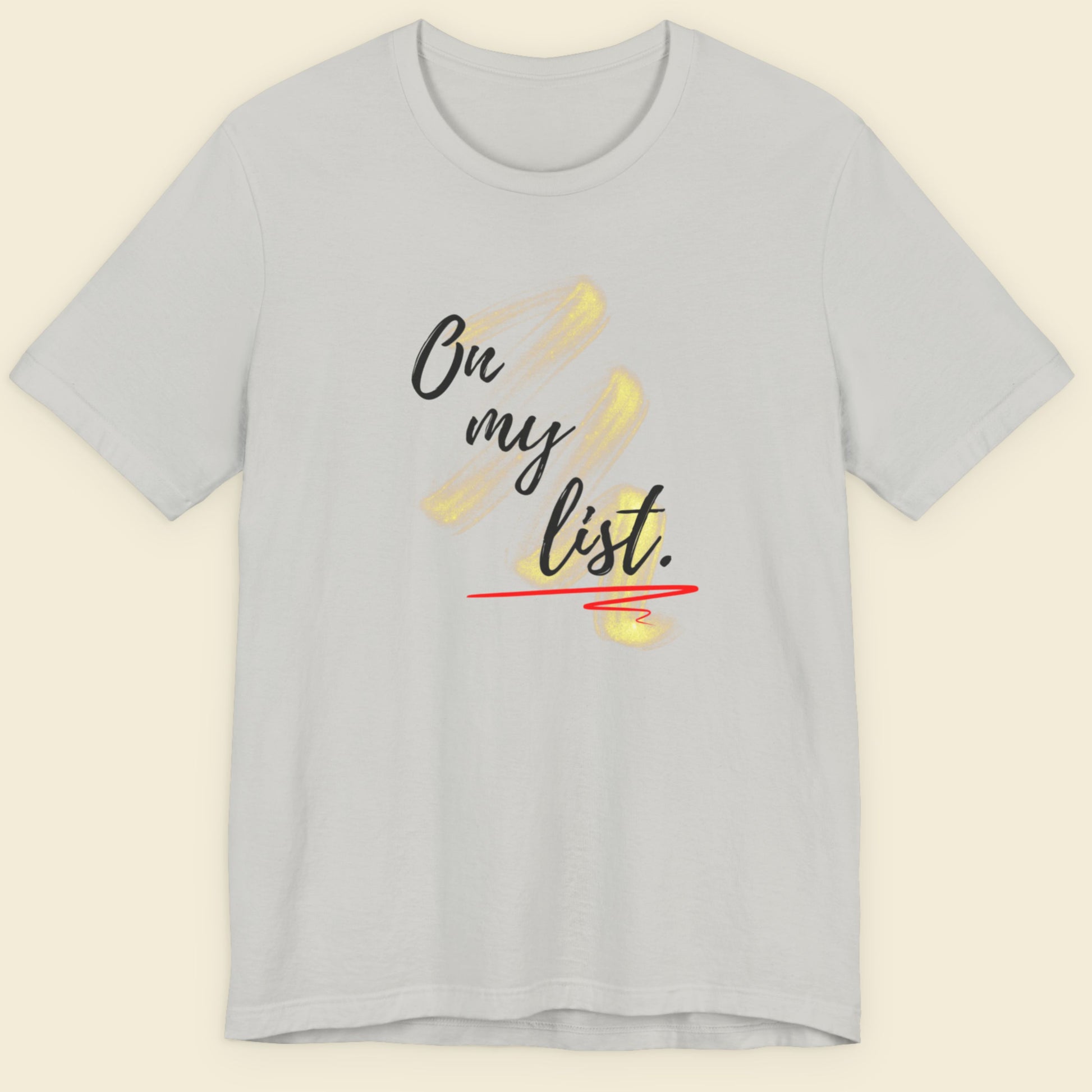 Silver grey t-shirt with 'On my list.' text design.