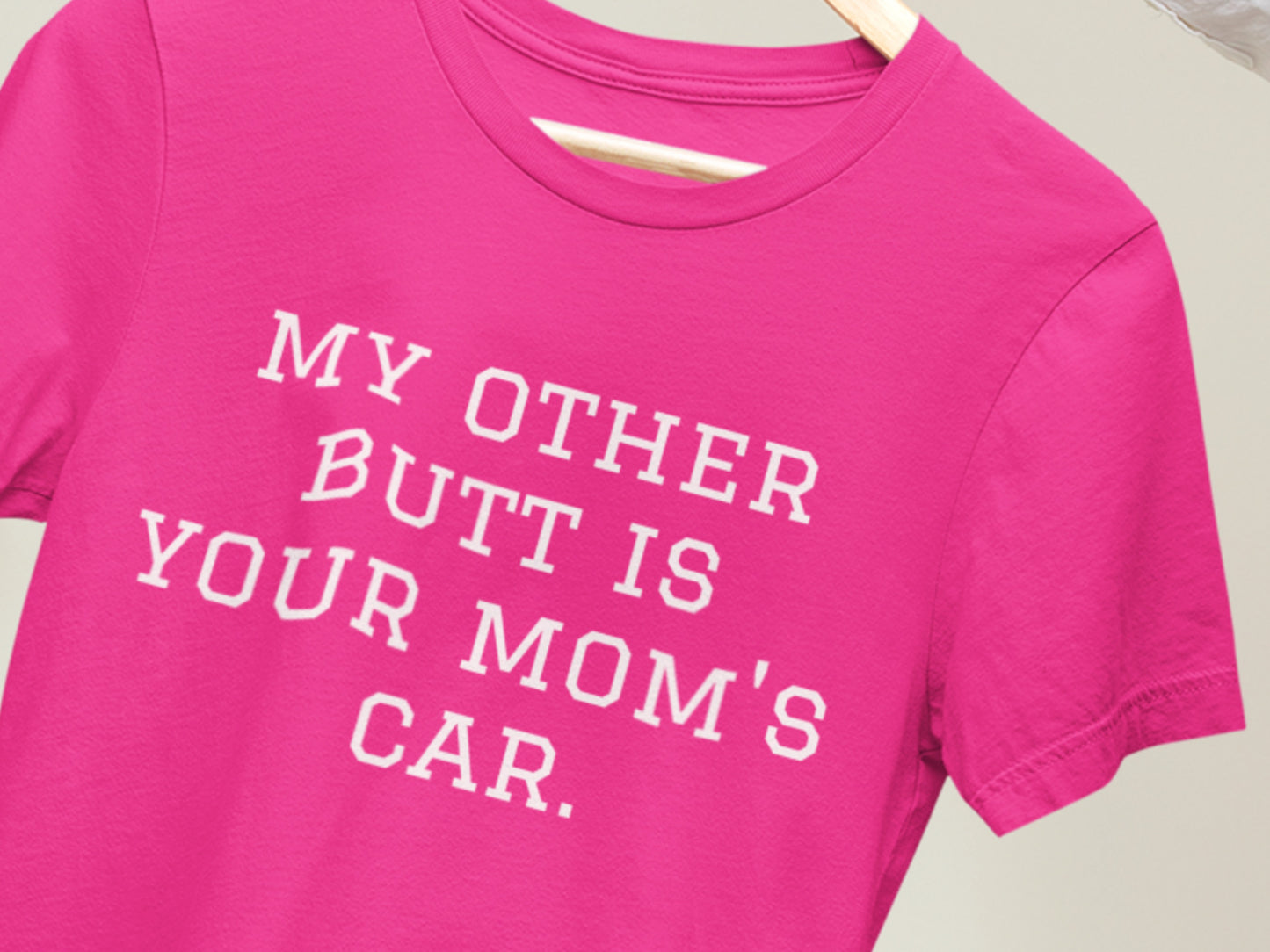 My Other Butt Is Your Mom's Car - WHITE TEXT - Charity Pink T-Shirt