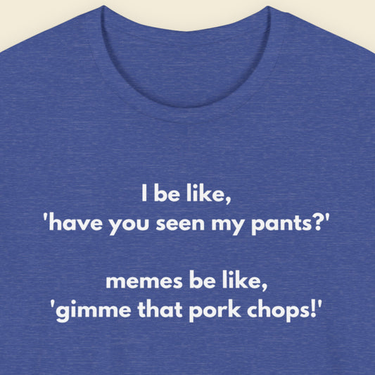 Heather blue t-shirt with humorous text on a beige background.
