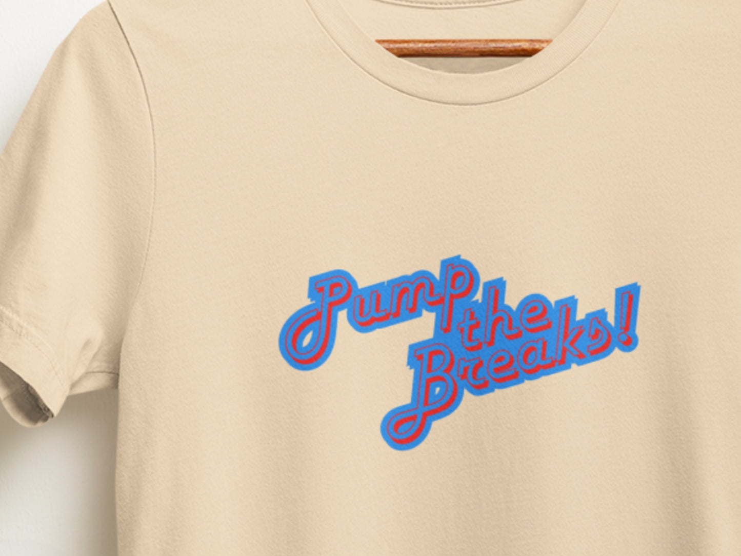 Pump The Breaks! Soft Cream T-Shirt.