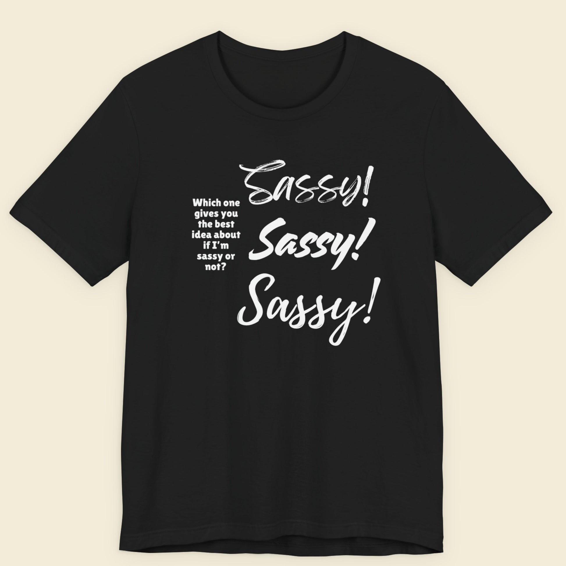 Black t-shirt with white sassy fonts text on a beige background