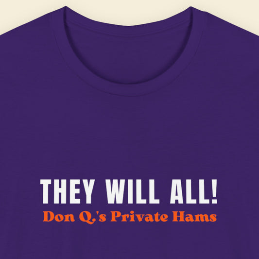 Purple t-shirt with text 'THEY WILL ALL! Don Q's Private Hams' on a beige background.