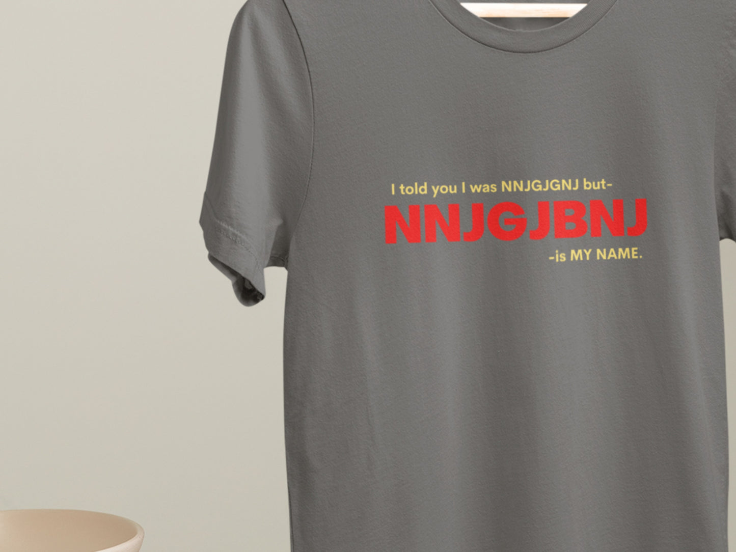 NNJGJBNJ is My Name Series Asphalt T-Shirt.