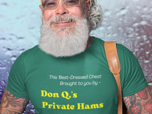 This Best-Dressed Chest Brought To You By Don Q.'s Private Hams Heather Kelly T-Shirt - Yellow Text.