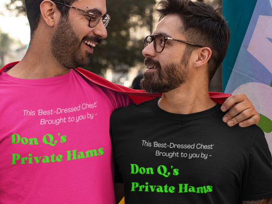 This Best-Dressed Chest Brought To You By Don Q.'s Private Hams Charity Pink And Black Shirt - Green Text.