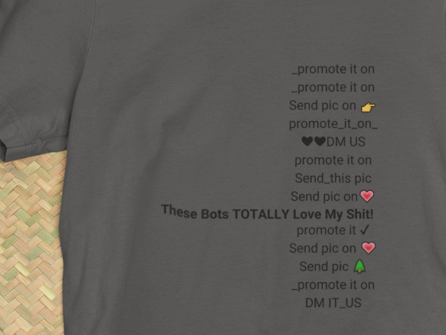 These Bots TOTALLY Love My Shit! Asphalt T-Shirt.