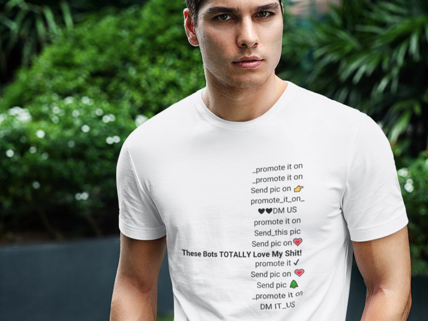 These Bots TOTALLY Love My Shit! White T-Shirt.