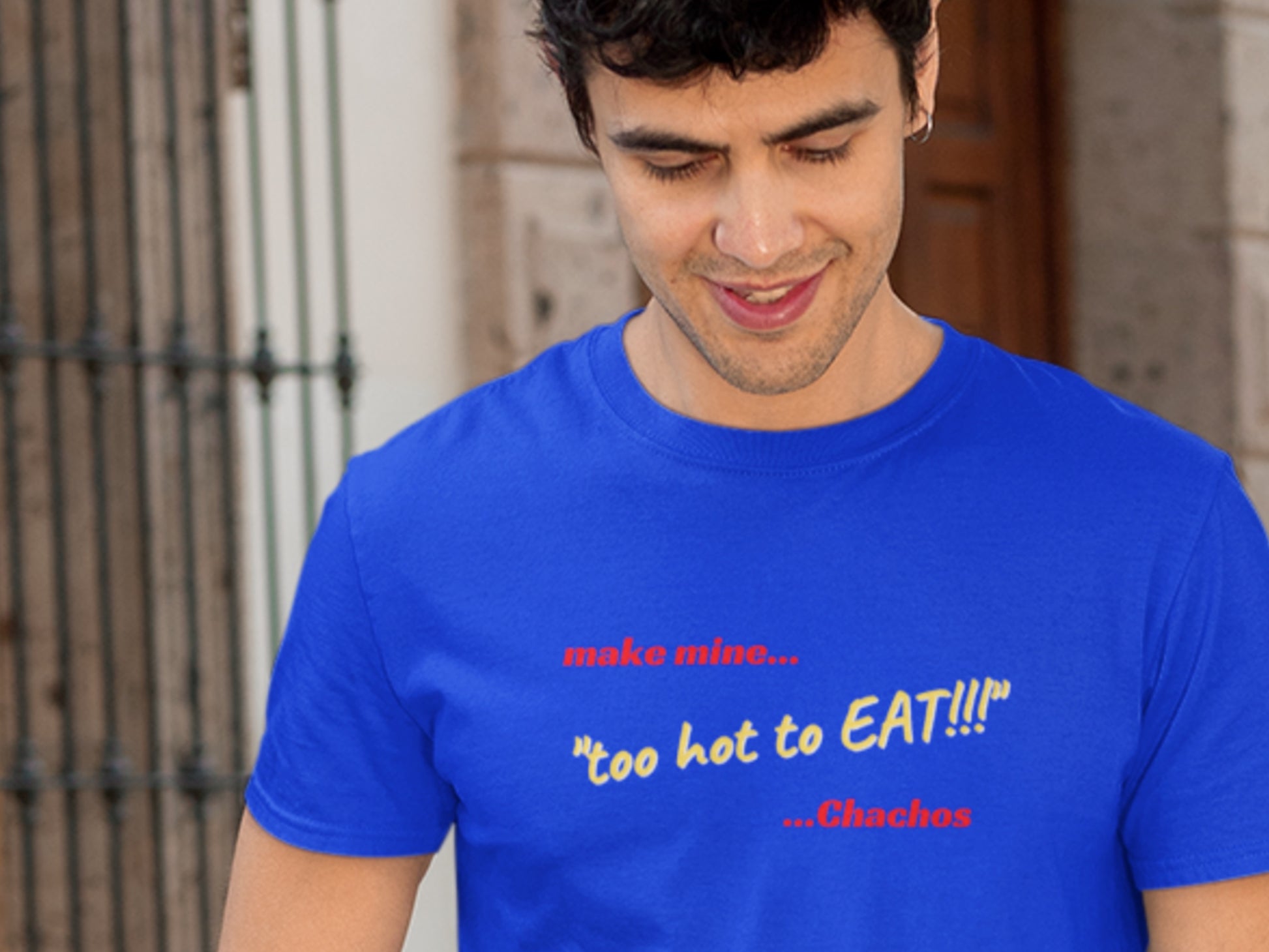 Make Mine "too hot to EAT!!!" Chachos True Royal T-Shirt.