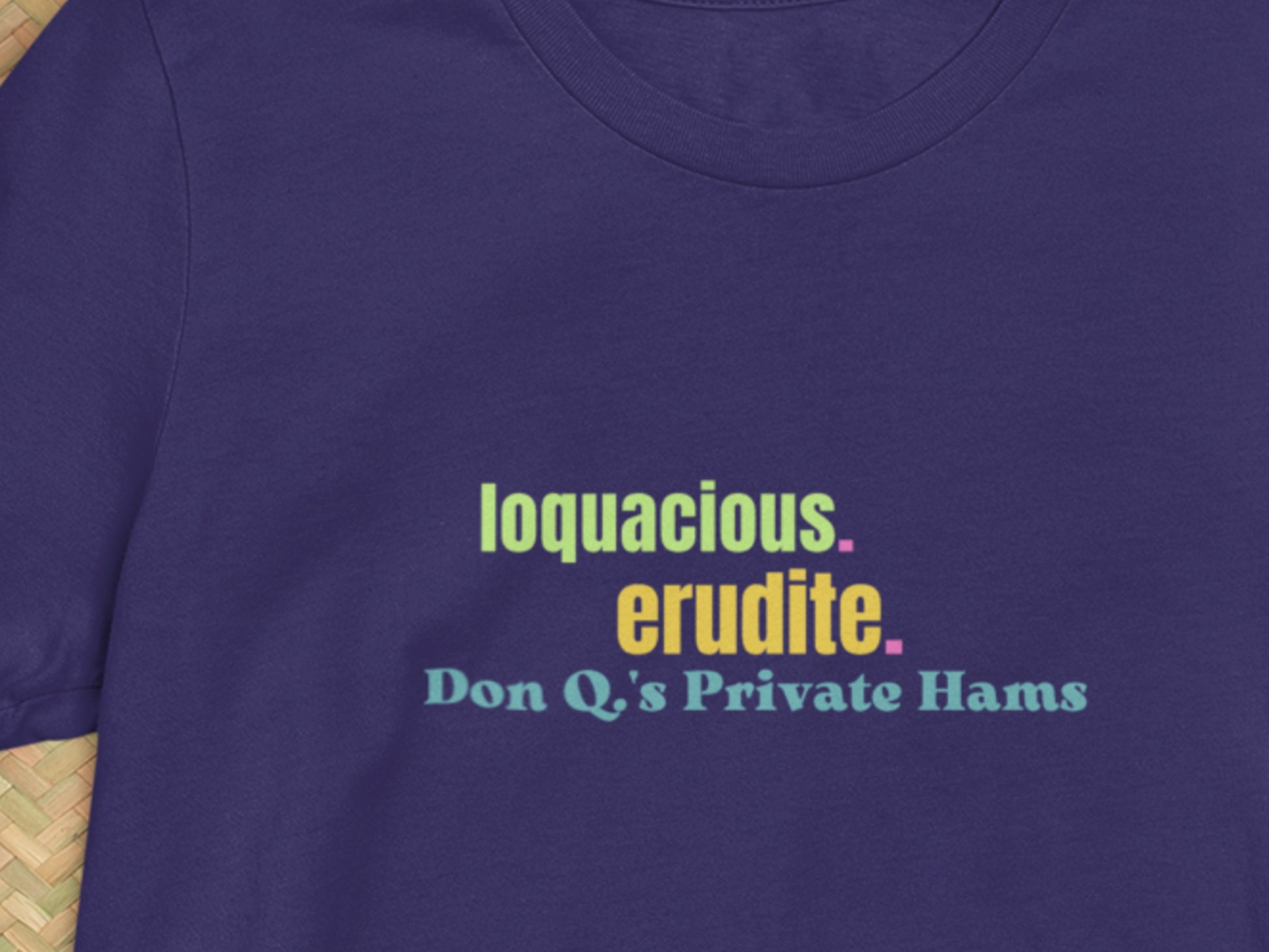 Loquacious. Erudite., Don Q.s Private Hams Navy T-Shirt.