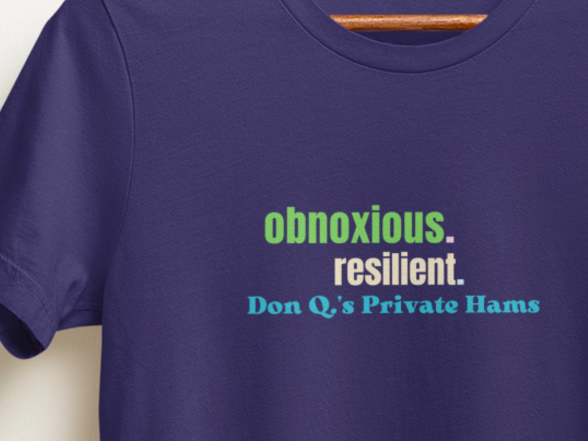 Obnoxious. Resilient., Don Q.s Private Hams Navy T-Shirt.