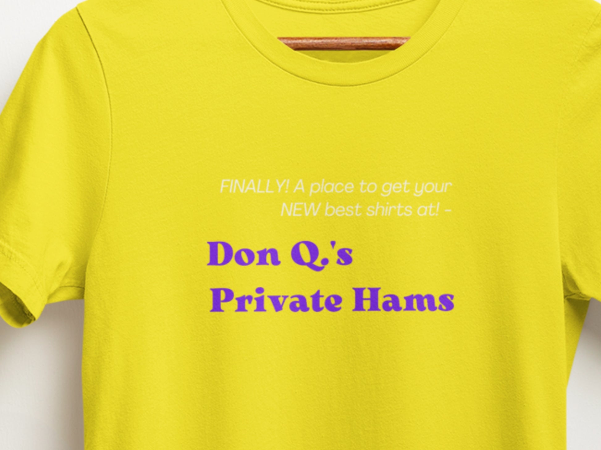 Finally! A Place To Get Your NEW Best Shirts At Don Q.'s Private Hams Yellow T-Shirt - Purple Text.